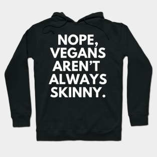 Nope, Vegans aren’t always skinny Hoodie